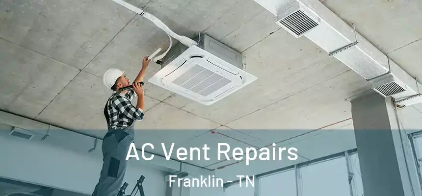  AC Vent Repairs Franklin - TN