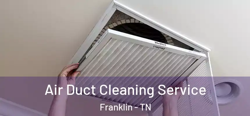  Air Duct Cleaning Service Franklin - TN