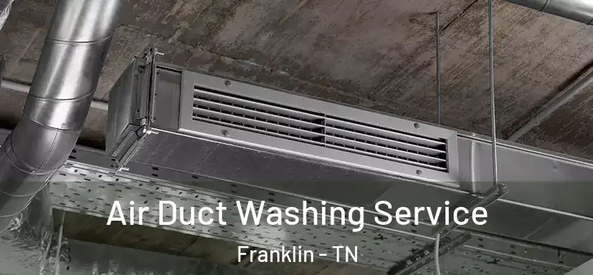 Air Duct Washing Service Franklin - TN