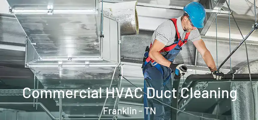  Commercial HVAC Duct Cleaning Franklin - TN