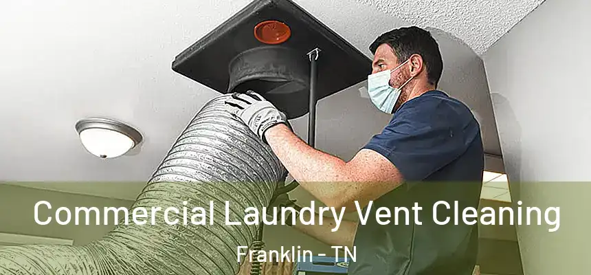 Commercial Laundry Vent Cleaning Franklin - TN