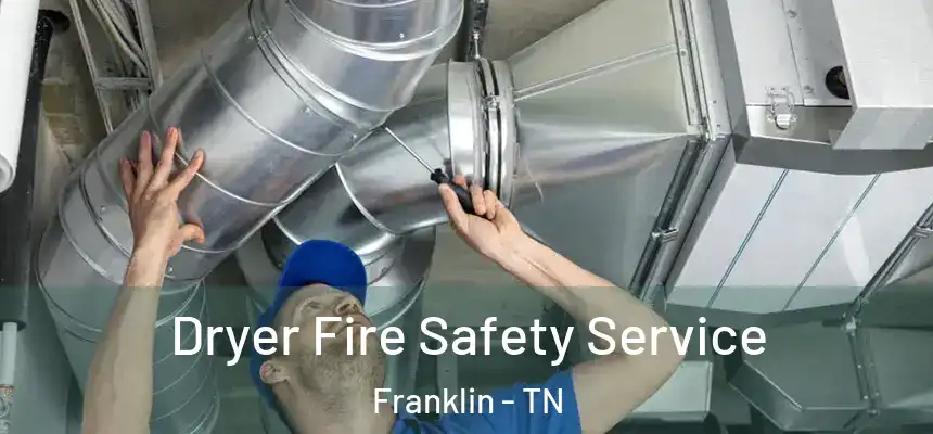  Dryer Fire Safety Service Franklin - TN