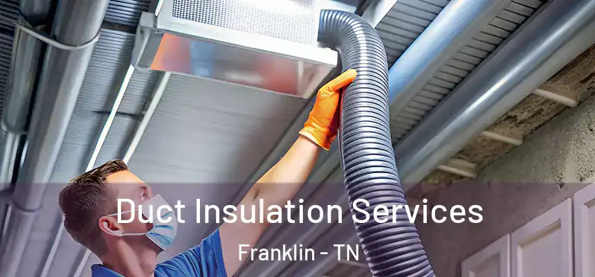 Duct Insulation Services Franklin - TN