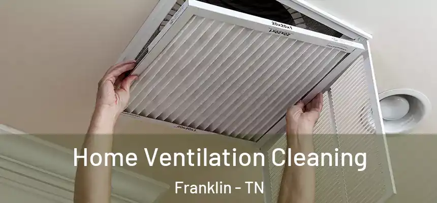Home Ventilation Cleaning Franklin - TN