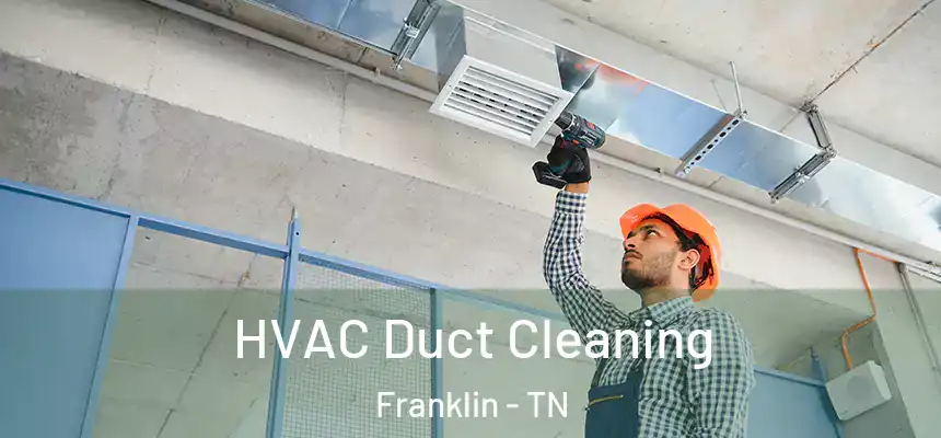 HVAC Duct Cleaning Franklin - TN