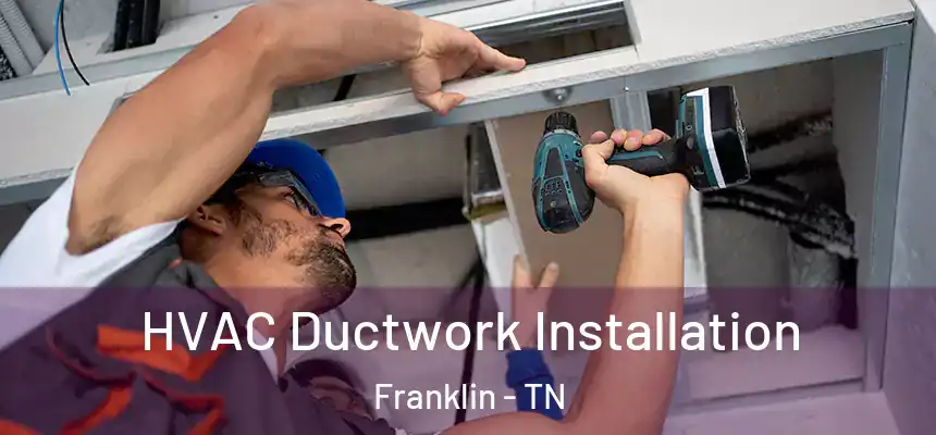  HVAC Ductwork Installation Franklin - TN