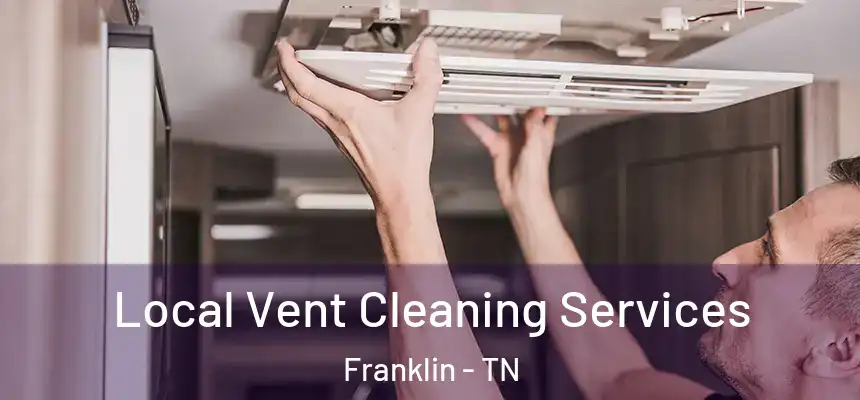  Local Vent Cleaning Services Franklin - TN