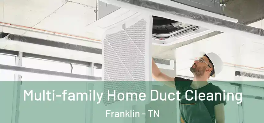 Multi-family Home Duct Cleaning Franklin - TN