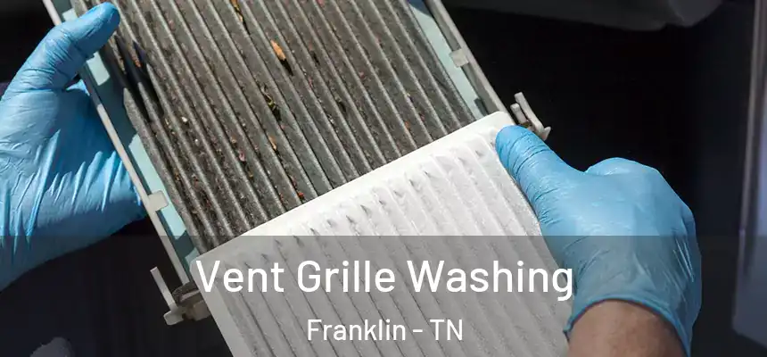 Vent Grille Washing Franklin - TN
